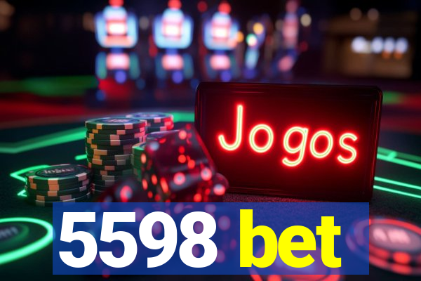 5598 bet